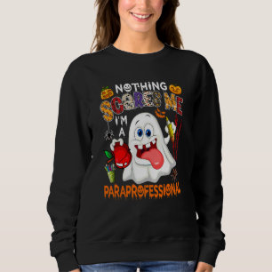 Nothing Scares Me I'm A Paraprofessional Halloween Sweatshirt