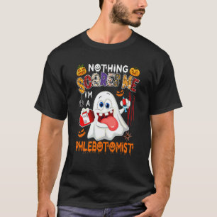 Nothing Scares Me I'm A Phlebotomist Halloween Boo T-Shirt