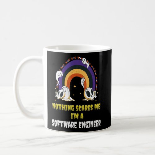 Nothing Scares Me Im A Software Engineer  Coffee Mug