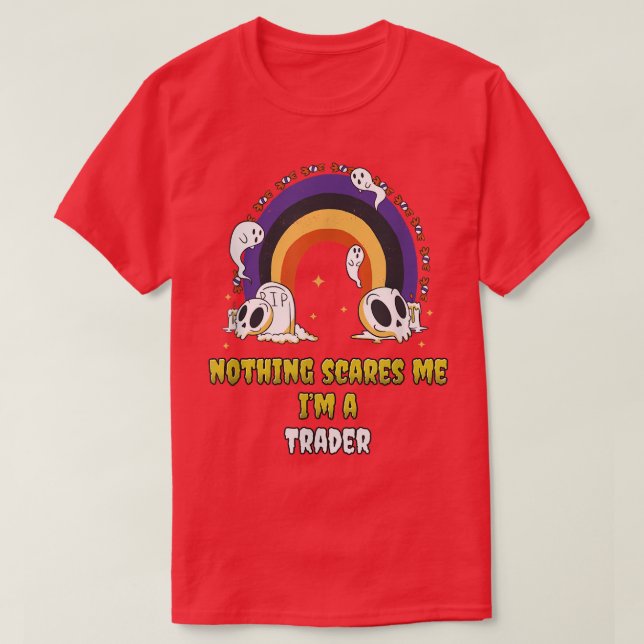 Nothing Scares Me Im a Trader  T-Shirt (Design Front)