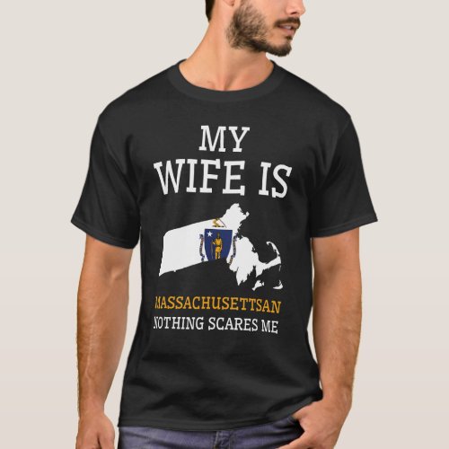 Nothing Scares Me Massachusettsan Wife Massachuset T_Shirt