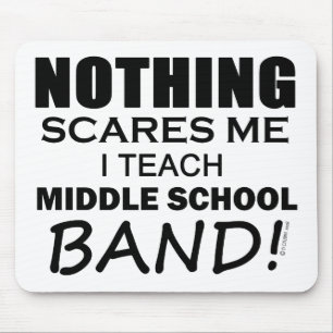 Nothing Scares Me Middle School Band Mouse Pad
