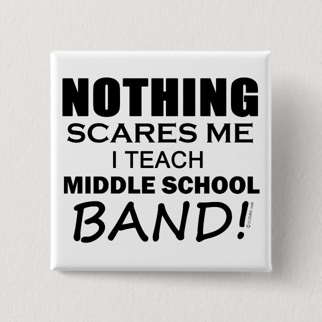 Nothing Scares Me Middle School Band Pinback Button (Front)