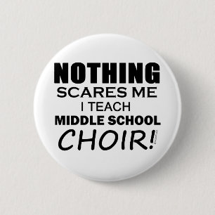 Nothing Scares Me Middle School Choir Button