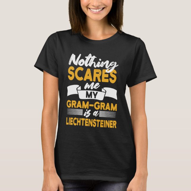 Nothing Scares Me My Gram Gram Is Liechtensteiner T-Shirt (Front)