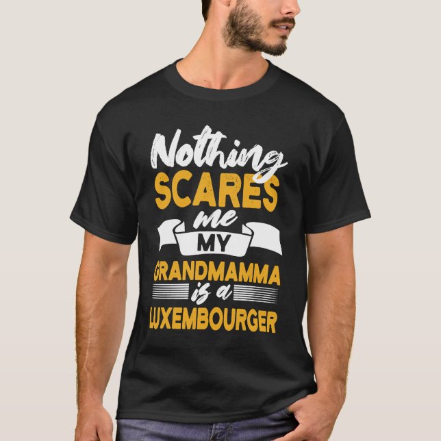 Nothing Scares Me My Grandmamma Is Luxembourger T-Shirt (Front)