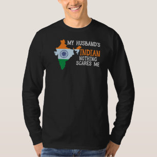 Nothing Scares Me My Husband S Indian Wife India T-Shirt