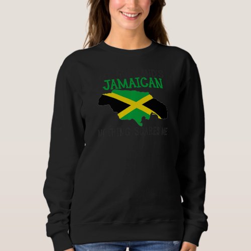 Nothing Scares Me My Husbands Jamaican Wife Jamai Sweatshirt