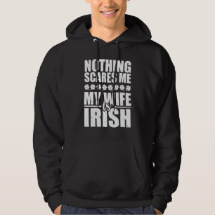 Nothing Scares Me My Wife Is Irish St Patrick's Ir Hoodie