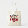 Nothing Scares Me My Wife Is Polish Tote Bag