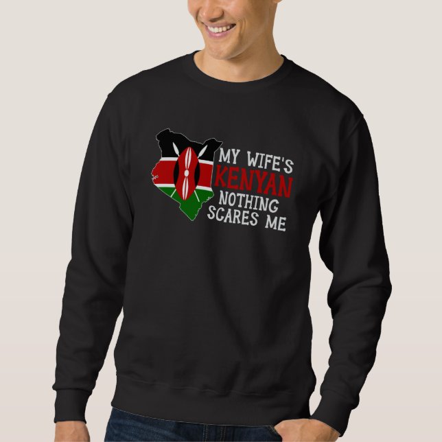 Nothing Scares Me My Wife's Kenyan Wife Kenya Sweatshirt (Front)