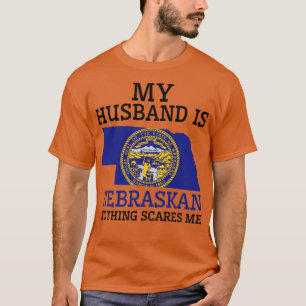 Nothing Scares Me Nebraskan Husband Nebraska  T-Shirt