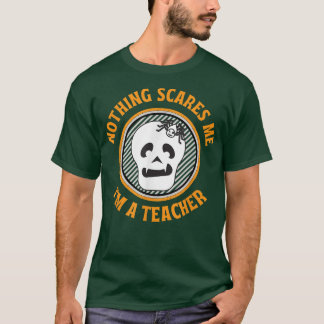 Nothing Scares Me Teacher Skeleton Halloween T-Shirt