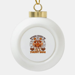 Nothing Scares Me Turkey Mom Halloween Nurse Ghost Ceramic Ball Christmas Ornament