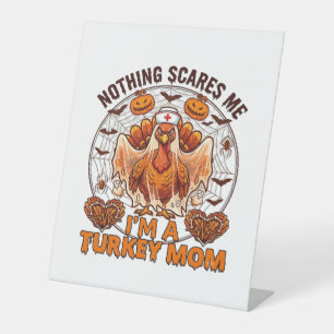 Nothing Scares Me Turkey Mom Halloween Nurse Ghost Pedestal Sign
