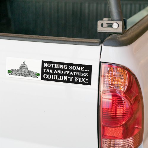 Nothing some Tar and Feathers Couldnt Fix Bumper Sticker