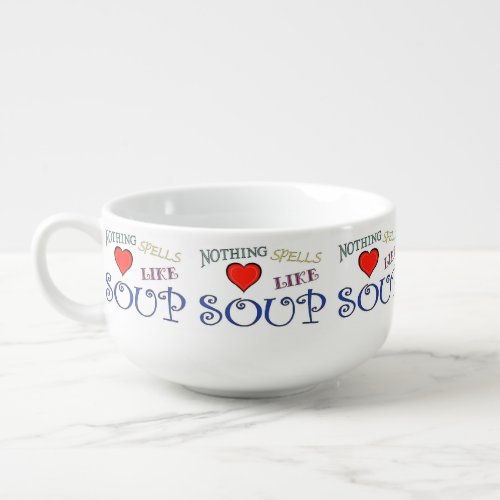 Nothing Spells Love Like Soup Soup Mug