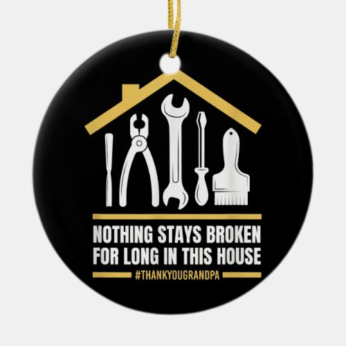 Nothing Stays Broken For Long In This House Ceramic Ornament