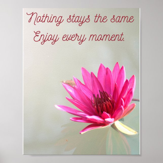 nothing stays the same, enjoy every moment note ca poster (Front)