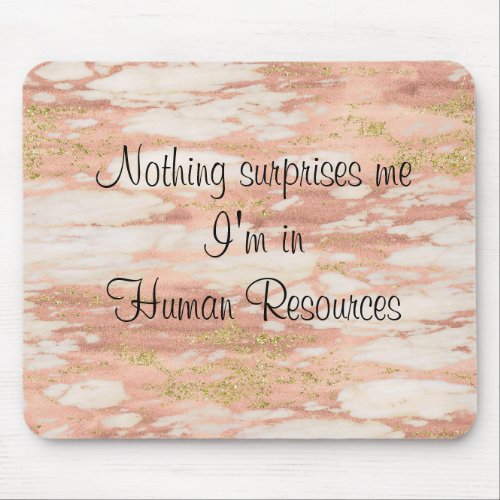 Nothing Surprises Me Im in Human Resources HR Mouse Pad