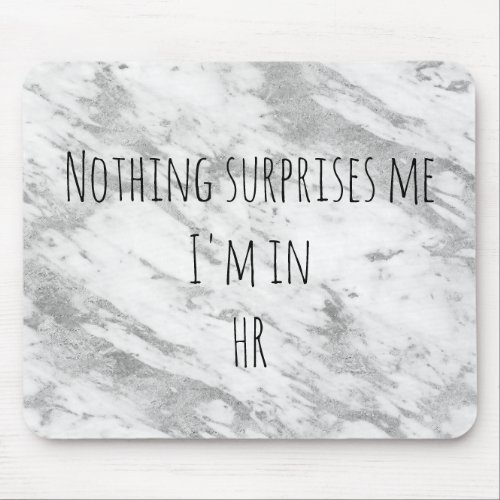 Nothing Surprises Me In HR  Office Work Humor Mouse Pad