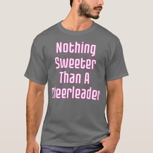 Nothing Sweeter Than A Cheerleader T_Shirt