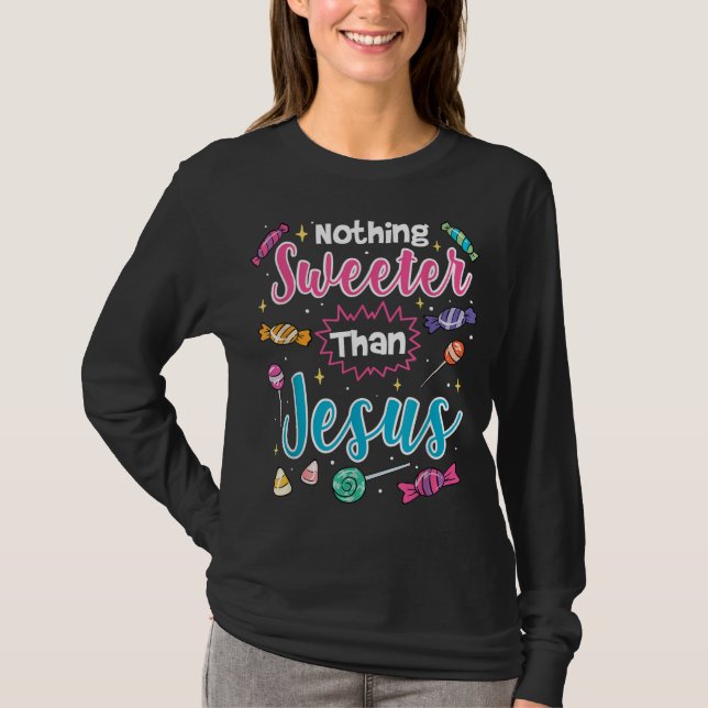 Nothing Sweeter Than Jesus Christian Faith Candy T-Shirt (Front)