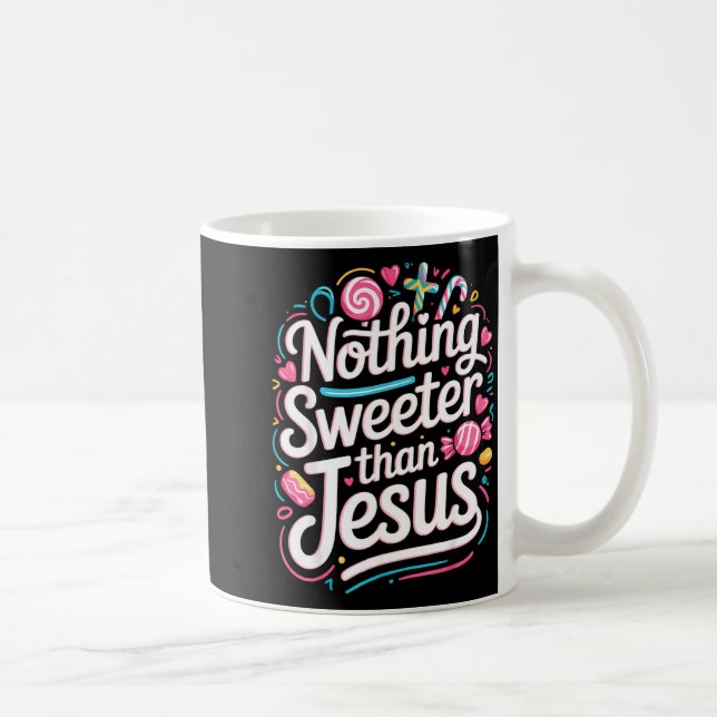 Nothing Sweeter Than Jesus  Coffee Mug (Right)