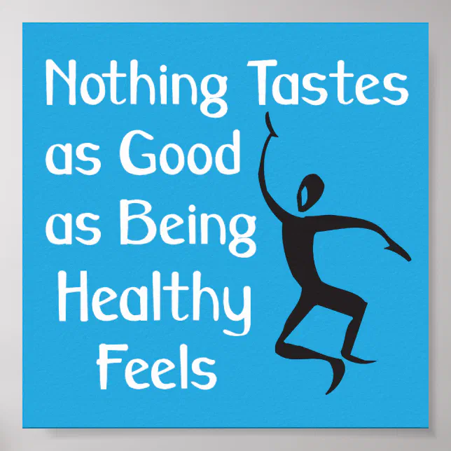 Nothing Tastes as Good As Being Healthy slogan Poster Zazzle