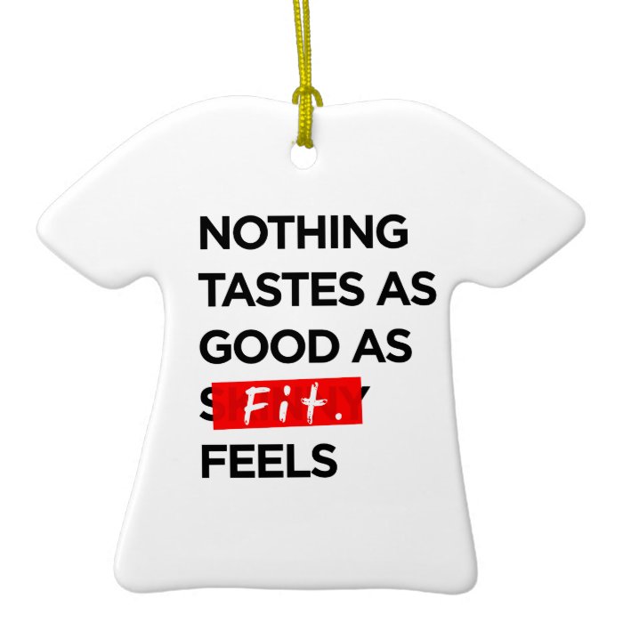 Nothing Tastes as Good as FIT feels   Inspiration Christmas Tree Ornament
