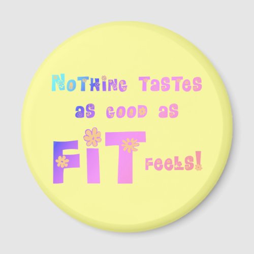 Nothing Tastes as Good as FIT Feels Magnet