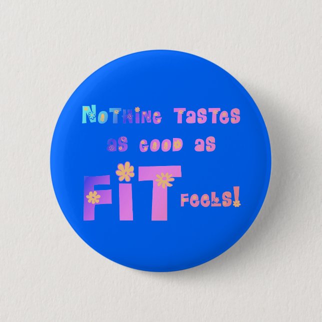 Nothing Tastes as Good as FIT Feels! Pinback Button (Front)