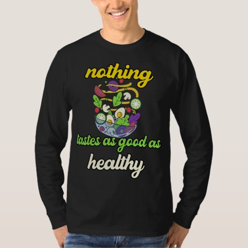Nothing Tastes As Good As Healthy T_Shirt
