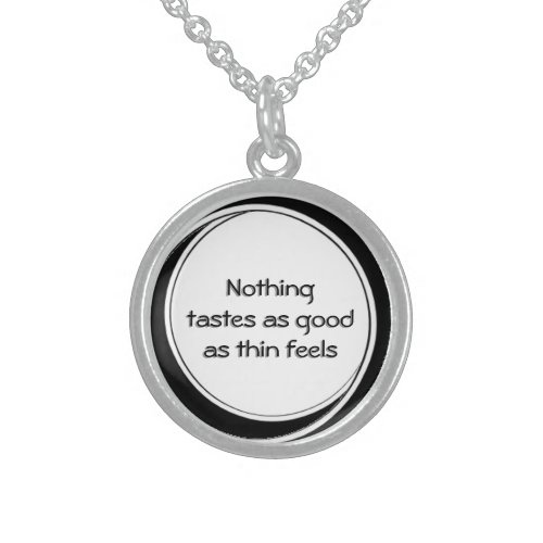 Nothing Tastes as Good as Thin Feels Sterling Silver Necklace