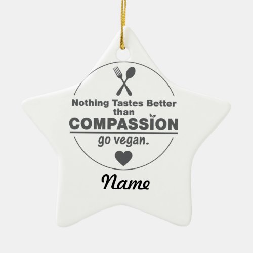 Nothing Tastes Better Than Compassion Go Vegan Ceramic Ornament
