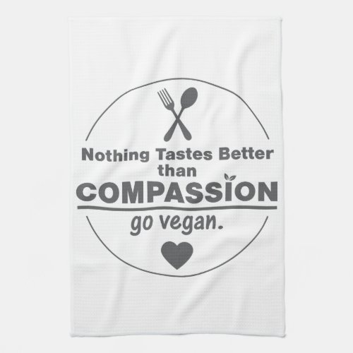 Nothing Tastes Better Than Compassion Go Vegan Towel