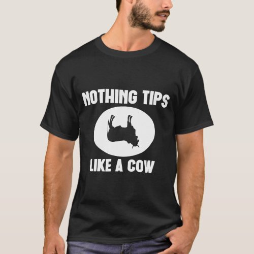 Nothing Tips Like A Cow Funny Cow Tipping Farm T_Shirt