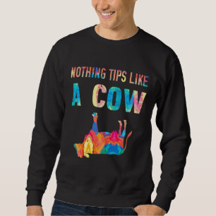 Nothing Tips Like A Cow Painting Sweatshirt