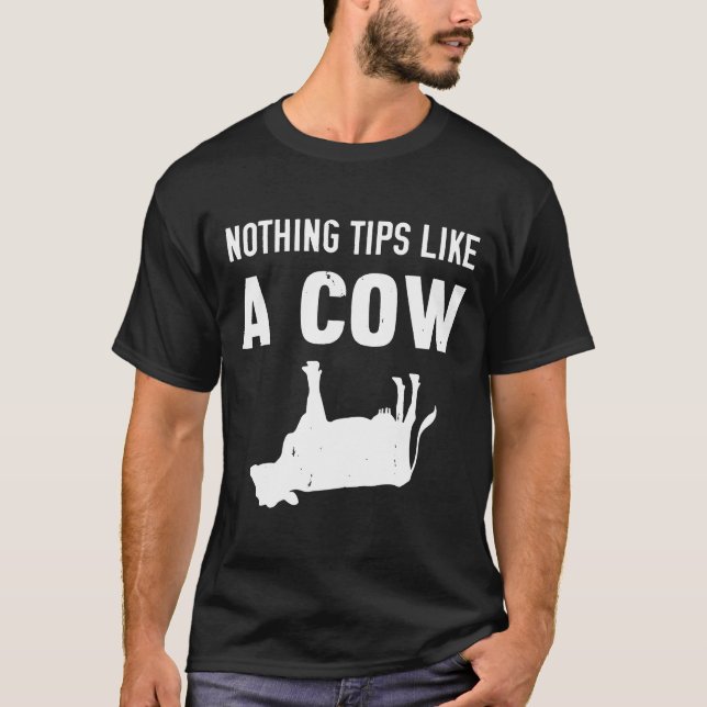 Nothing Tips Like A Cow T-Shirt (Front)