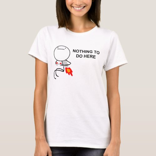 Nothing To Do Here _ Ladies Fitted T_Shirt