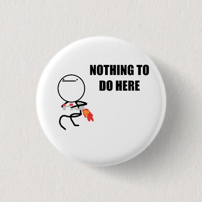 Nothing To Do Here Rage Face Meme Button (Front)