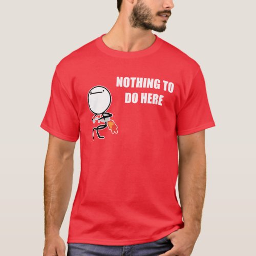 Nothing To Do Here Rage Face Meme T_Shirt