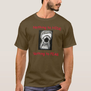 Nothing to Hide, Nothing to Fear NSA T-Shirt