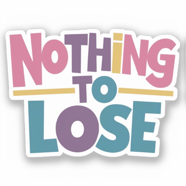 Nothing to lose sticker (Front)