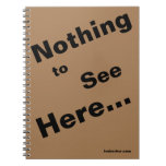 Nothing to See Here spiral notebook