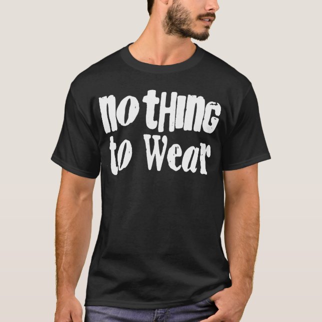 Nothing To Wear for Men T-shirt (Front)
