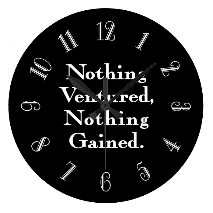 Nothing Ventured Nothing Gained Round Wall Clock