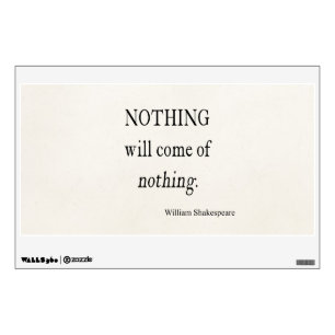 Nothing Will Come of Nothing Shakespeare Quote Wall Decal