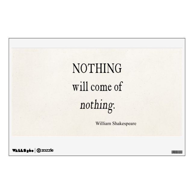 Nothing Will Come of Nothing Shakespeare Quote Wall Decal (Front)