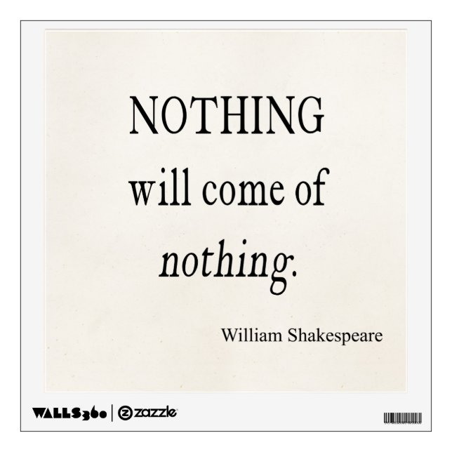 Nothing Will Come of Nothing Shakespeare Quote Wall Decal (Front)